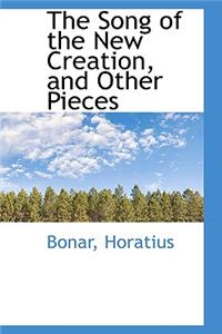 The Song of the New Creation, and Other Pieces