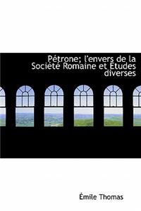 P Trone; L'Envers de La Soci T Romaine Et Etudes Diverses