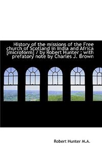 History of the Missions of the Free Church of Scotland in India and Africa [Microform] / By Robert H
