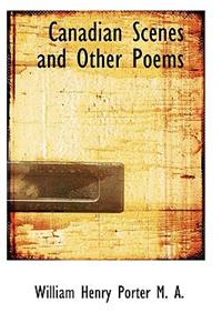 Canadian Scenes and Other Poems