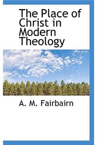 The Place of Christ in Modern Theology