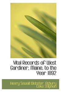 Vital Records of West Gardiner, Maine, to the Year 1892