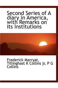 Second Series of a Diary in America, with Remarks on Its Institutions