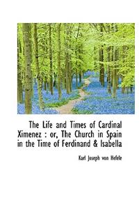 The Life and Times of Cardinal Ximenez