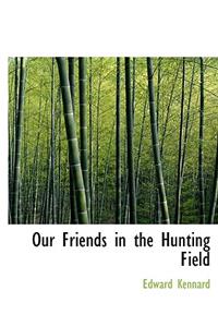 Our Friends in the Hunting Field