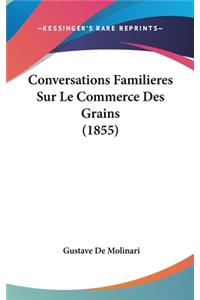 Conversations Familieres Sur Le Commerce Des Grains (1855)