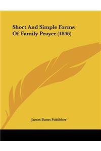 Short And Simple Forms Of Family Prayer (1846)