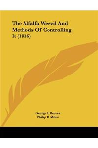 The Alfalfa Weevil And Methods Of Controlling It (1916)