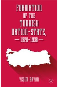 Formation of the Turkish Nation-State, 1920-1938