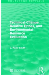 Technical Change, Relative Prices, and Environmental Resource Evaluation