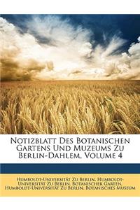 Notizblatt Des Botanischen Gartens Und Muzeums Zu Berlin-Dahlem, Volume 4