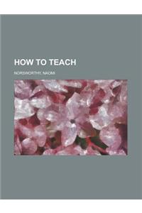 How to Teach