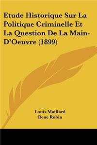 Etude Historique Sur La Politique Criminelle Et La Question De La Main-D'Oeuvre (1899)