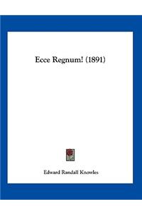 Ecce Regnum! (1891)