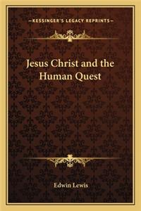 Jesus Christ and the Human Quest