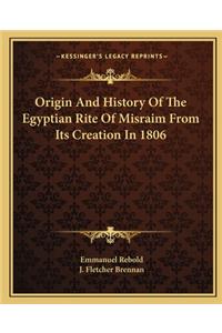 Origin And History Of The Egyptian Rite Of Misraim From Its Creation In 1806