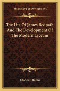 The Life Of James Redpath And The Development Of The Modern Lyceum