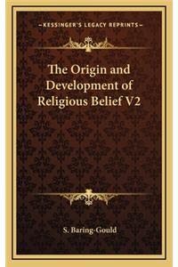 The Origin and Development of Religious Belief V2