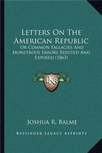 Letters On The American Republic