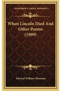 When Lincoln Died and Other Poems (1909)