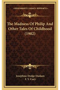 The Madness of Philip and Other Tales of Childhood (1902)