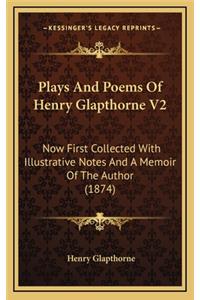 Plays and Poems of Henry Glapthorne V2
