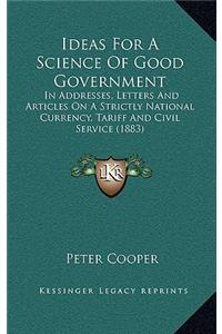 Ideas for a Science of Good Government