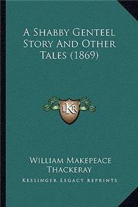 Shabby Genteel Story And Other Tales (1869)