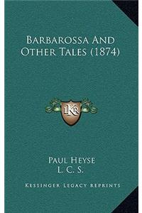 Barbarossa and Other Tales (1874)