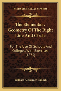 Elementary Geometry of the Right Line and Circle