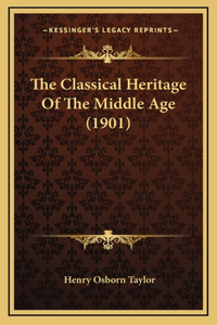 The Classical Heritage of the Middle Age (1901)