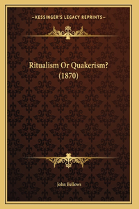 Ritualism Or Quakerism? (1870)