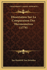 Dissertation Sur La Comparaison Des Thermometres (1778)