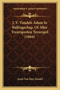 J. V. Vondels Adam In Ballingschap, Of Aller Treurspeelen Treurspel (1664)
