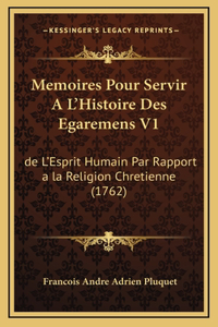 Memoires Pour Servir A L'Histoire Des Egaremens V1