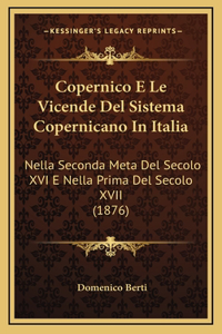 Copernico E Le Vicende Del Sistema Copernicano In Italia