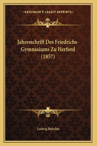 Jahresschrift Des Friedrichs-Gymnasiums Zu Herford (1857)