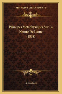 Principes Metaphysiques Sur La Nature De L'Ame (1838)