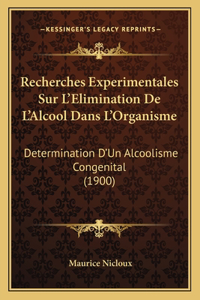 Recherches Experimentales Sur L'Elimination De L'Alcool Dans L'Organisme