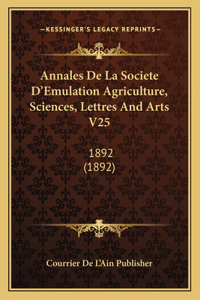 Annales De La Societe D'Emulation Agriculture, Sciences, Lettres And Arts V25