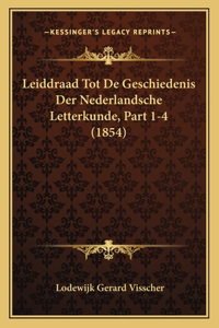 Leiddraad Tot De Geschiedenis Der Nederlandsche Letterkunde, Part 1-4 (1854)