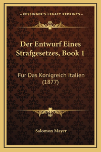 Der Entwurf Eines Strafgesetzes, Book 1