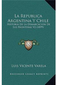 La Republica Argentina Y Chile