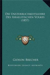 Die Unsterblichkeitslehre Des Israelitischen Volkes (1857)