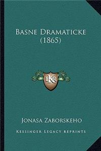 Basne Dramaticke (1865)