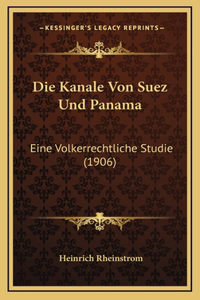 Die Kanale Von Suez Und Panama
