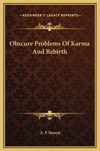 Obscure Problems Of Karma And Rebirth