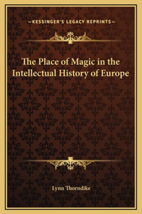 The Place of Magic in the Intellectual History of Europe
