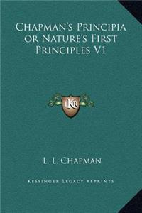 Chapman's Principia or Nature's First Principles V1