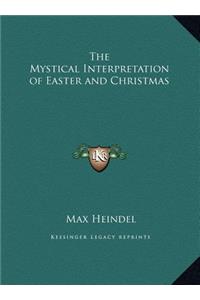 Mystical Interpretation of Easter and Christmas
